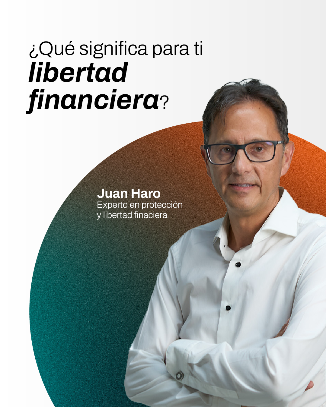 Retrato de Juan Haro junto a la pregunta ¿Qué significa para ti libertad financiera?, en la publicación de Mentes Inversoras.